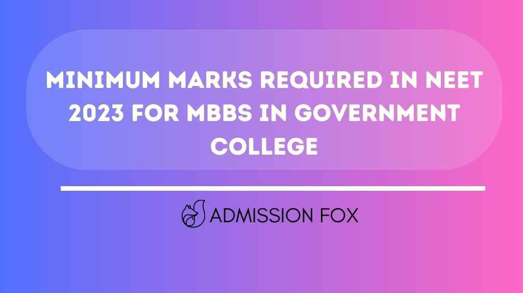 Minimum Marks Required in NEET for MBBS in Government College [Year]