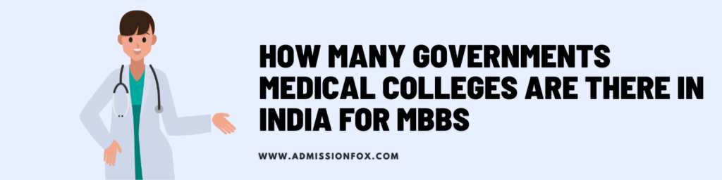 How many Governments Medical Colleges are there in India for MBBS