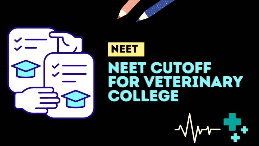 Check Out The NEET Cutoff For Veterinary College 2023